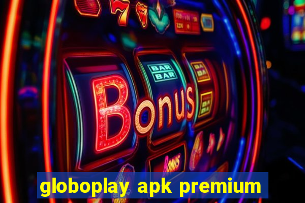 globoplay apk premium